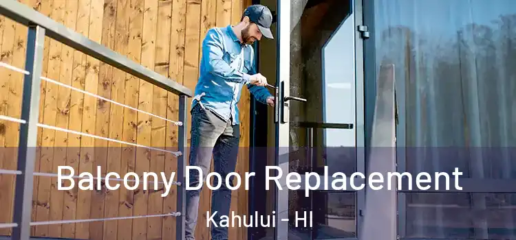  Balcony Door Replacement Kahului - HI