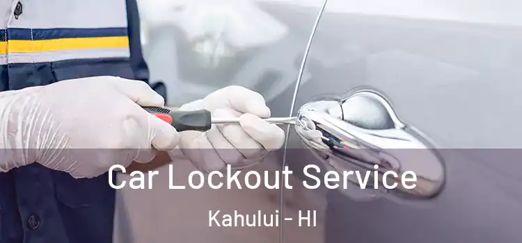 Car Lockout Service Kahului - HI