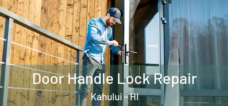 Door Handle Lock Repair Kahului - HI