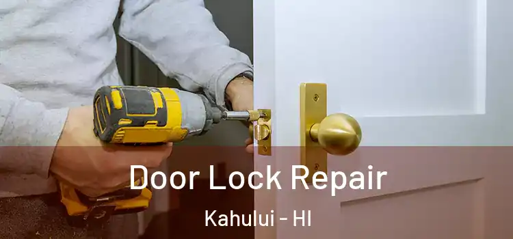 Door Lock Repair Kahului - HI