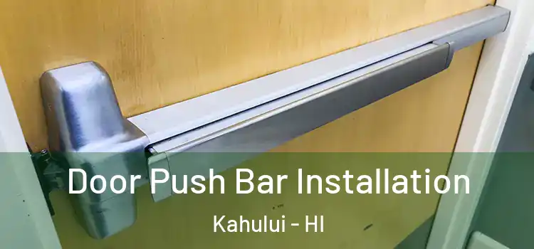 Door Push Bar Installation Kahului - HI