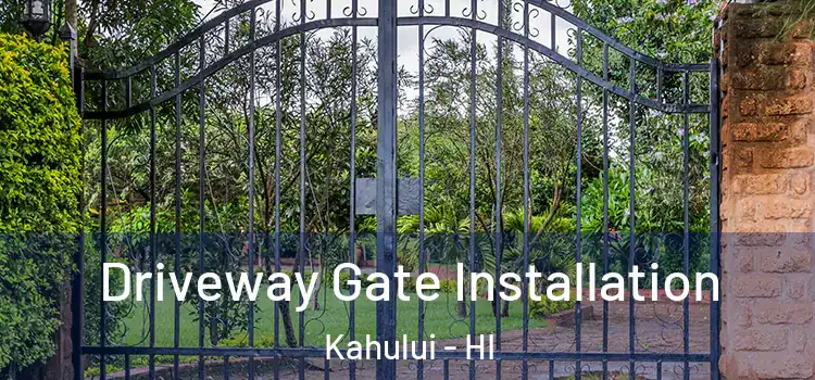 Driveway Gate Installation Kahului - HI