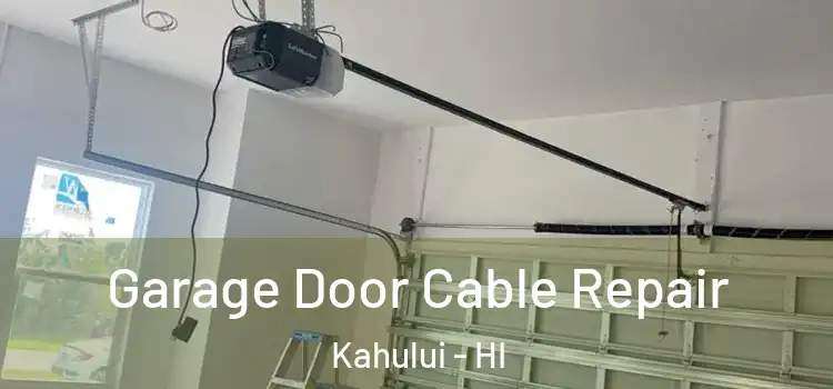  Garage Door Cable Repair Kahului - HI