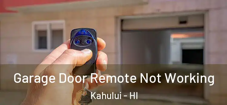  Garage Door Remote Not Working Kahului - HI