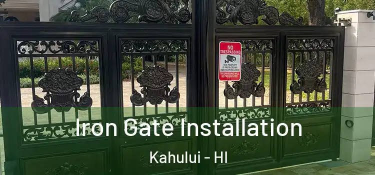 Iron Gate Installation Kahului - HI