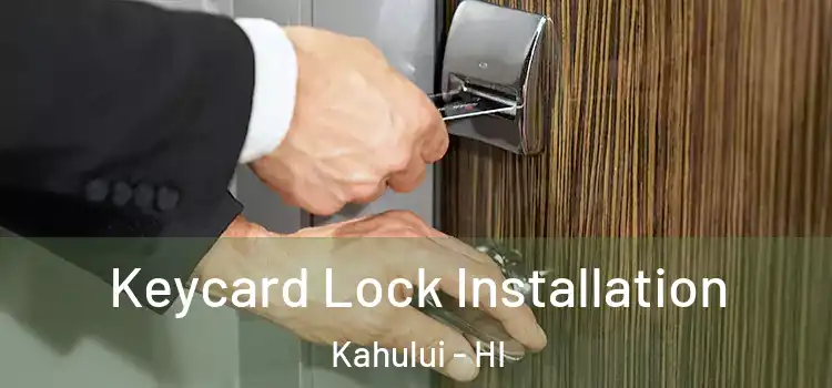 Keycard Lock Installation Kahului - HI