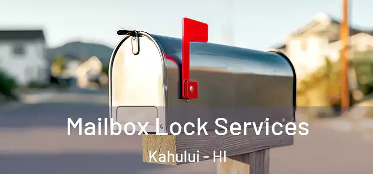  Mailbox Lock Services Kahului - HI