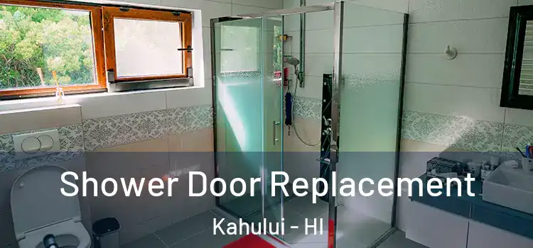  Shower Door Replacement Kahului - HI