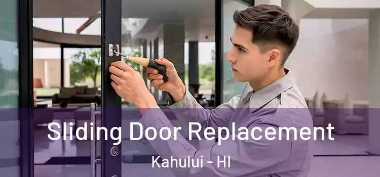 Sliding Door Replacement Kahului - HI
