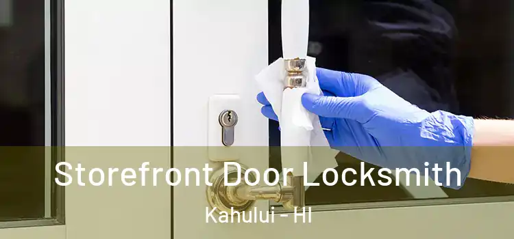  Storefront Door Locksmith Kahului - HI